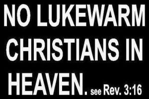 no lukewarm christians in heaven2