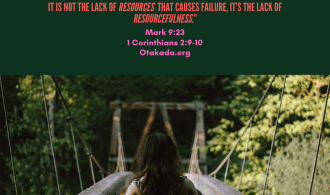 DESTINY is a pre-determined course of action – Who is RESOURCING you? God, Self or Something Else? It Is Not the Lack of RESOURCES That Causes Failure, It’s the Lack Of RESOURCEFULNESS.” Mark 9:23 1 Corinthians 2:9-10 Otakada.org