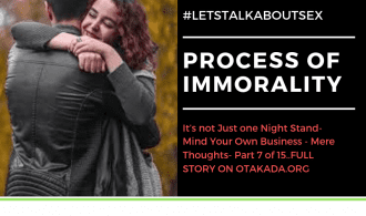The Christian Church – Let’s Talk About Sex - Understanding the Entrapment of Emotional and Sexual Entanglement: Process of Immorality – It’s not Just One Night Stand - Mind Your Own Business - Mere Thoughts- Part 7 of 15