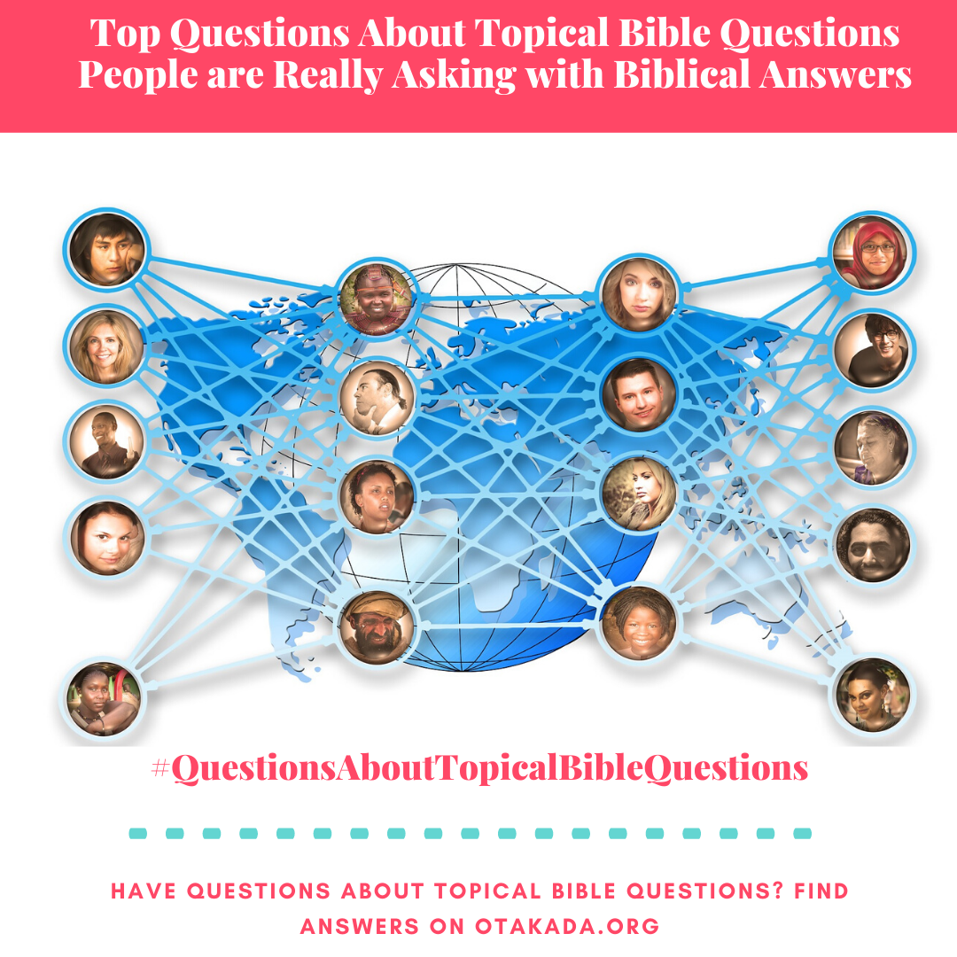 Have Questions, Find answers on Otakada.org - Top Questions About Topical Bible Questions People are Really Asking with Biblical Answers