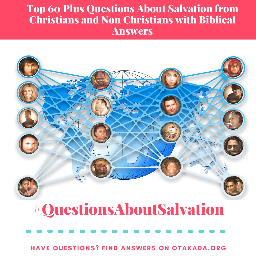 Top 60 Plus Questions About Salvation from Christians and Non-Christians with Biblical Answers