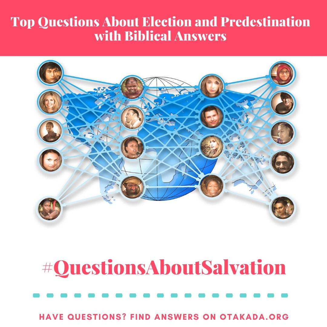 Have Questions, Find answers on Otakada.org - Top Questions About Election and Predestination with Biblical Answers