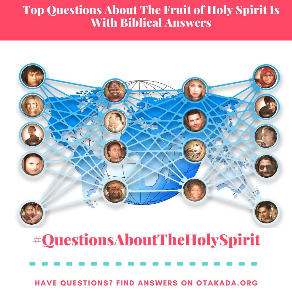 Have Questions, Find Answers on Otakada.org - Top Questions About The Fruit of Holy Spirit Is With Biblical Answers