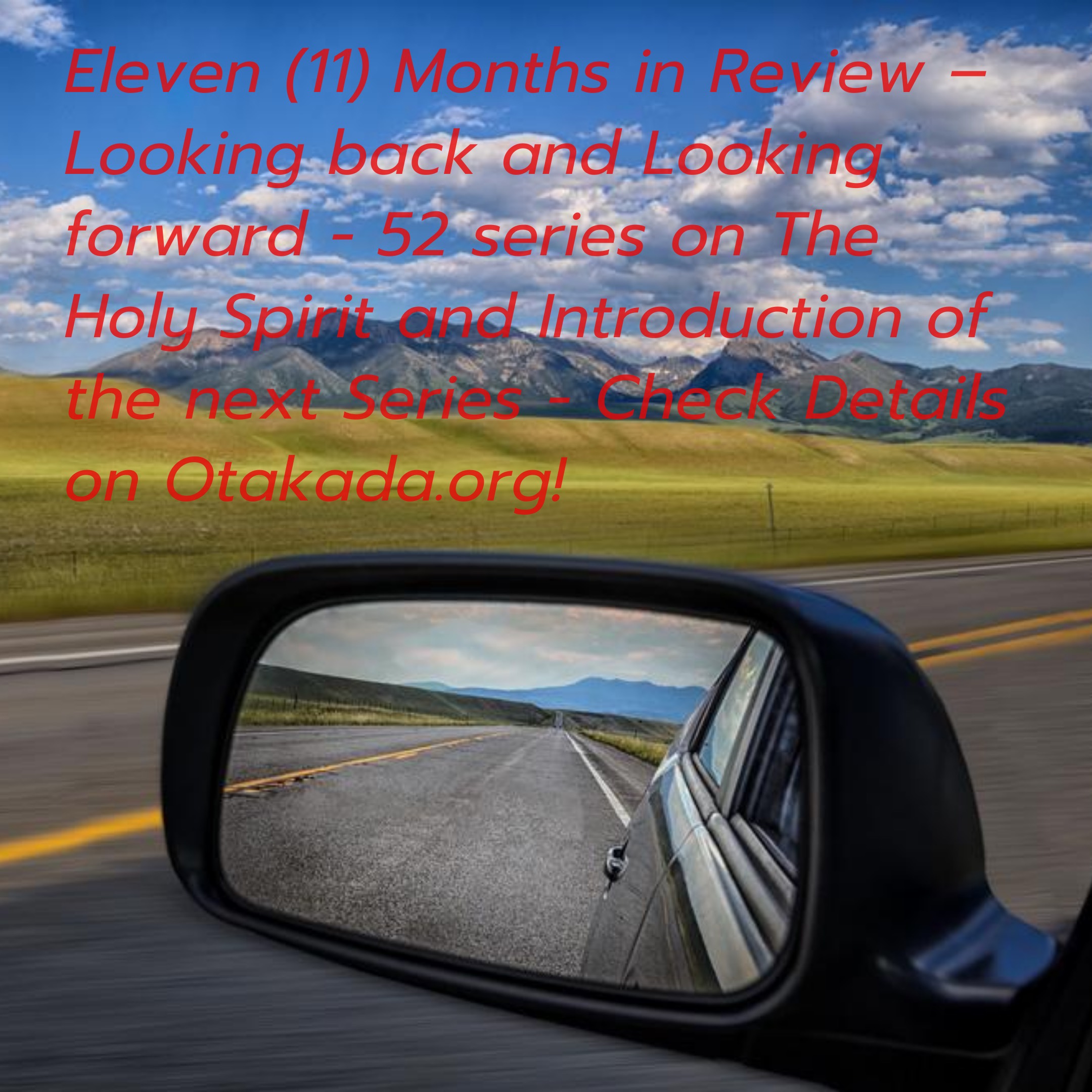 Eleven (11) Months in Review – Looking back and Looking forward - 52 series on The Holy Spirit and Introduction of the next Series
