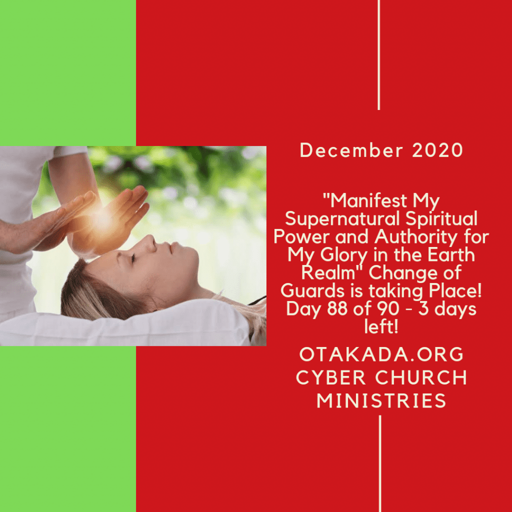 A Command has gone out today to all who are willing and obedient - "Manifest My Supernatural Spiritual Power and Authority for My Glory in the Earth Realm" - Change of Guards is taking Place! Day 88 of 90 - 3 days left!