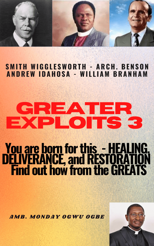 New Book Release - Greater Exploits 3 -  Smith Wigglesworth Archbishop Benson Andrew Idahosa and William Branham