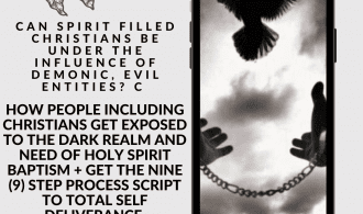 Can Spirit Filled Christians be under the influence of Demonic, Evil Entities? C + How People including Christians Get Exposed to the Dark Realm and need of Holy Spirit Baptism + Get the Nine (9) Step Process SCRIPT to Total Self Deliverance + One (1) testimony of deliverance from Exposure to Rock Music for application