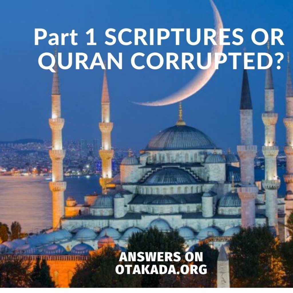 Part 1 SCRIPTURES OR QURAN CORRUPTED?