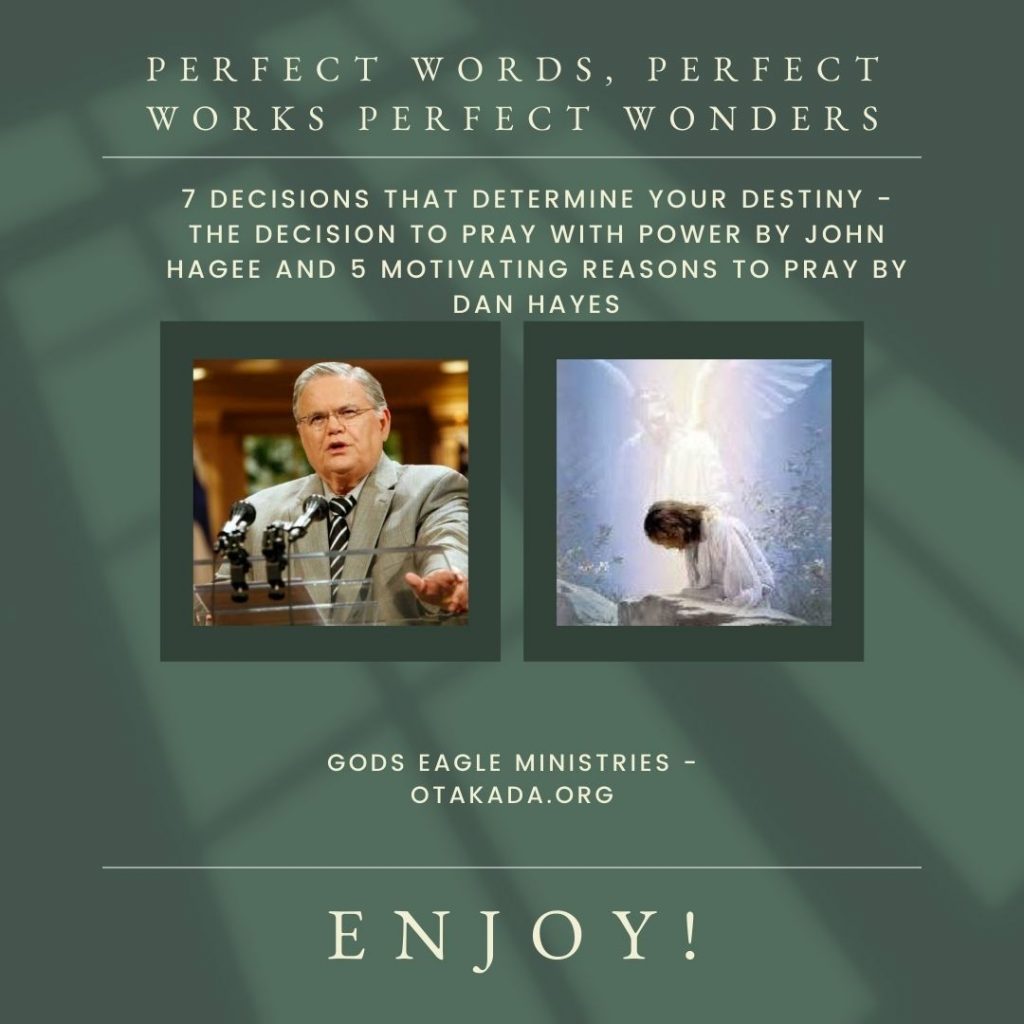Perfect WORDS, Perfect WORKS, and Perfect WONDERS : 7 Decisions that Determine your Destiny - the Decision to pray with POWER By John Hagee and 5 Motivating Reasons to Pray by Dan Hayes