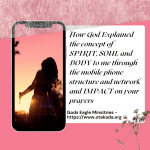 How God Explained the concept of SPIRIT, SOUL and BODY to me through the mobile phone structure and network and impact on your prayers