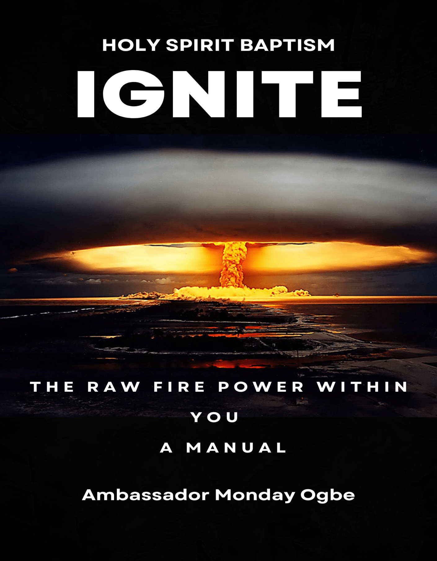 New Book Release - Ignite the Raw Fire Power Within You – The Holy Spirit Baptism Manual – Paperback and Ebook