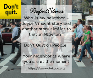 Who is my neighbor - Joyce Vincent story and another story similar to that in Nigeria