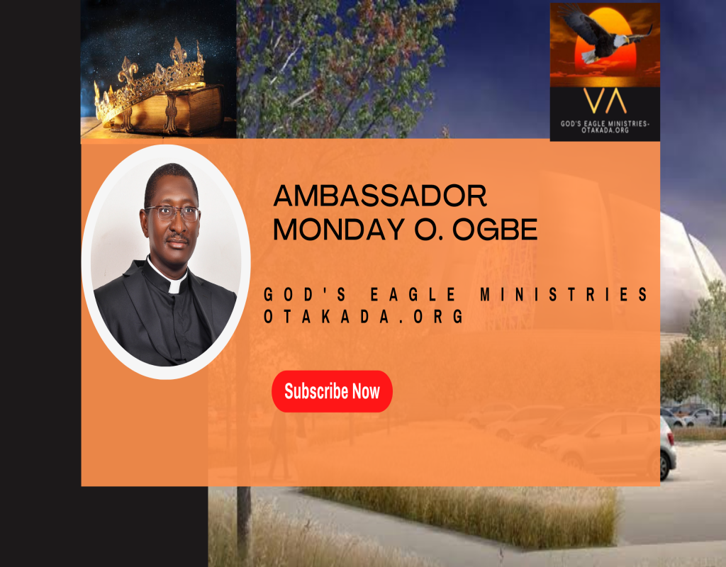 Ambassador Monday O. Ogbe Gods Eagle Ministries