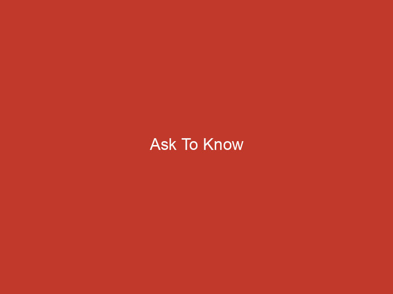 Ask To Know