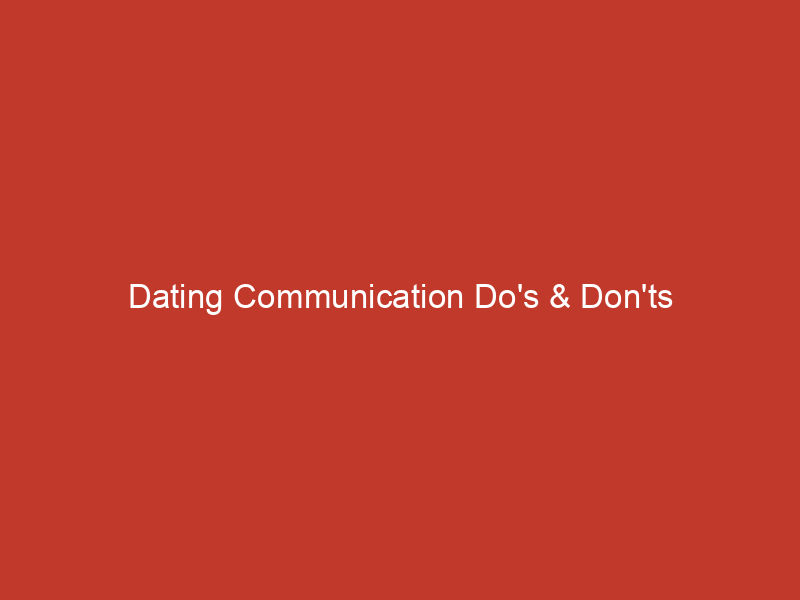 dating communication dos donts 10242
