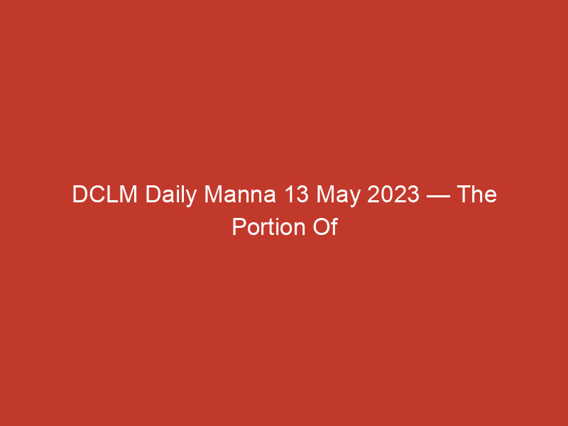DCLM Daily Manna 13 May 2023 — The Portion Of The Levites