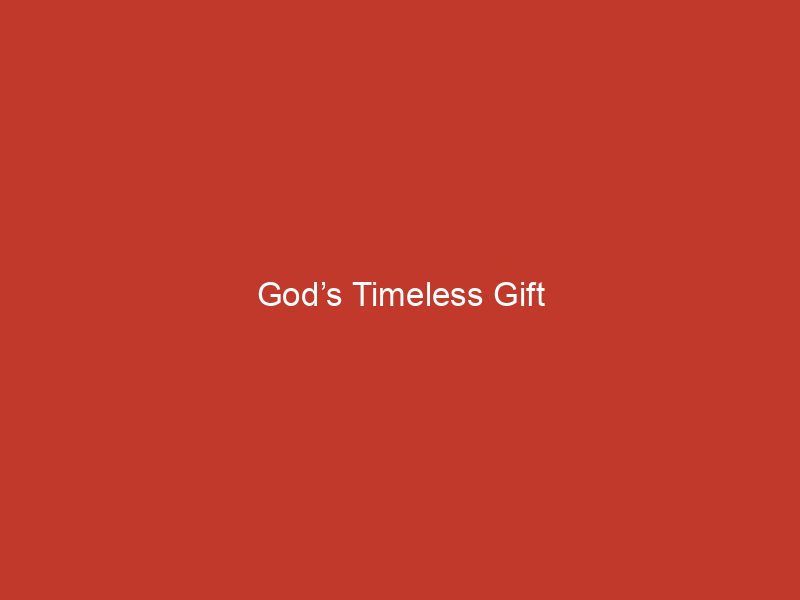 God’s Timeless Gift