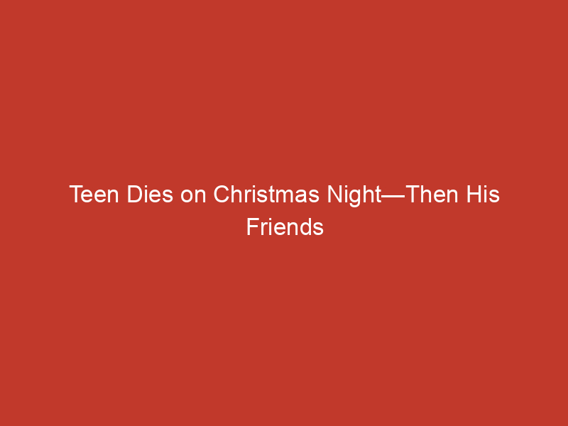 teen dies on christmas night then his friends ask his mom if shes seen the youtube video 10287