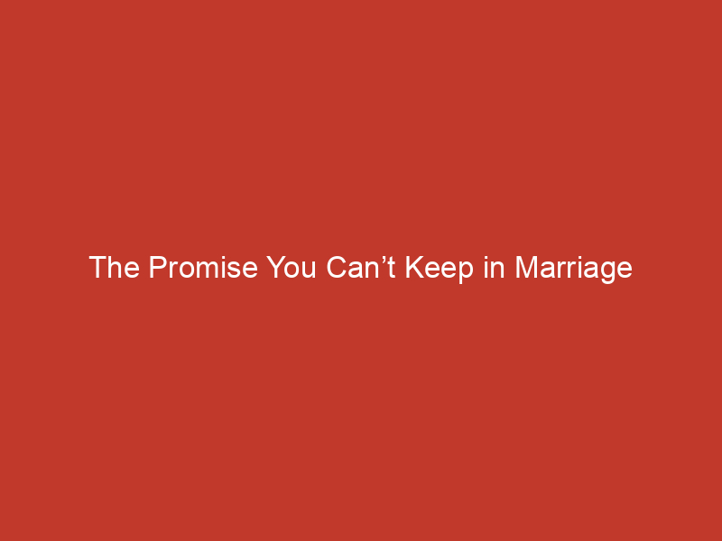 the promise you cant keep in marriage 10277