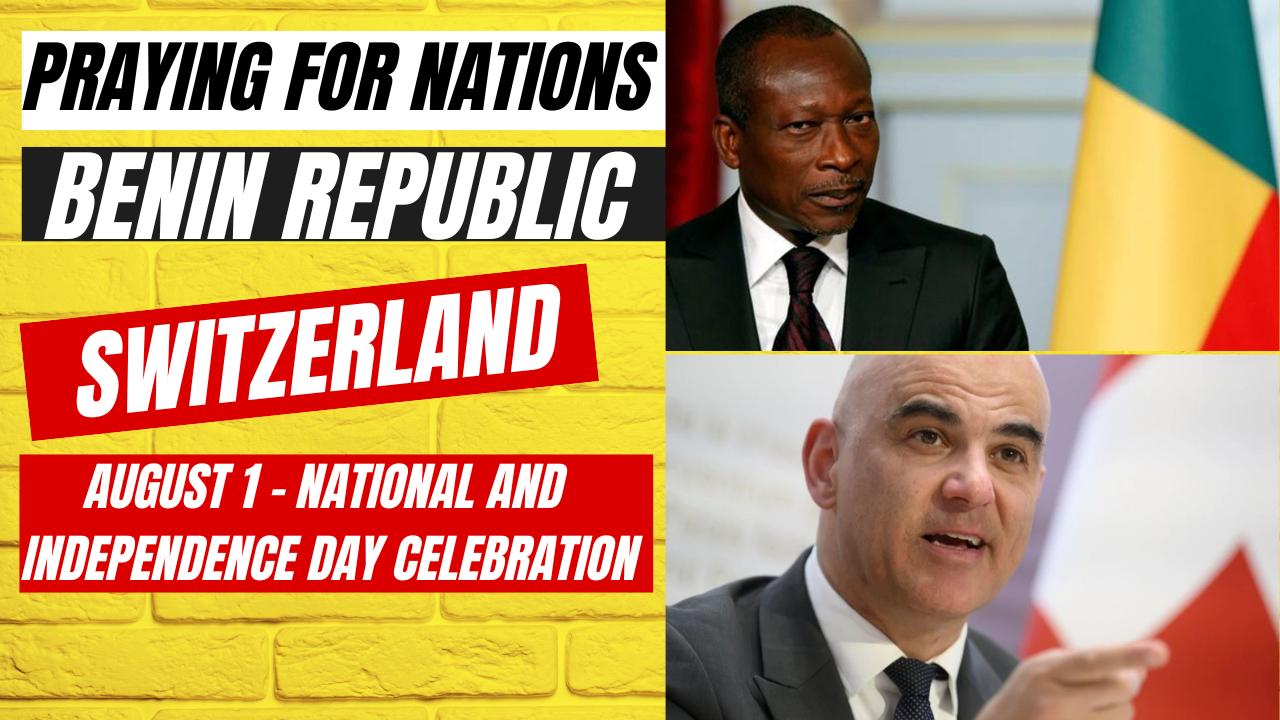 Praying for Switzerland and Benin Republic on National Holiday and Independence Day Celeb August 1st - Alain Berset and Patrice Talon