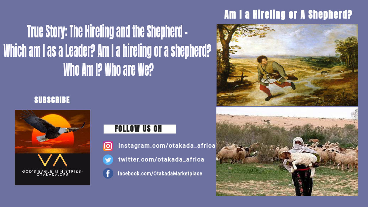 True Story: The Hireling and the Shepherd - Which am I as a Leader? Am I a hireling or a shepherd? Who Am I? Who are We?