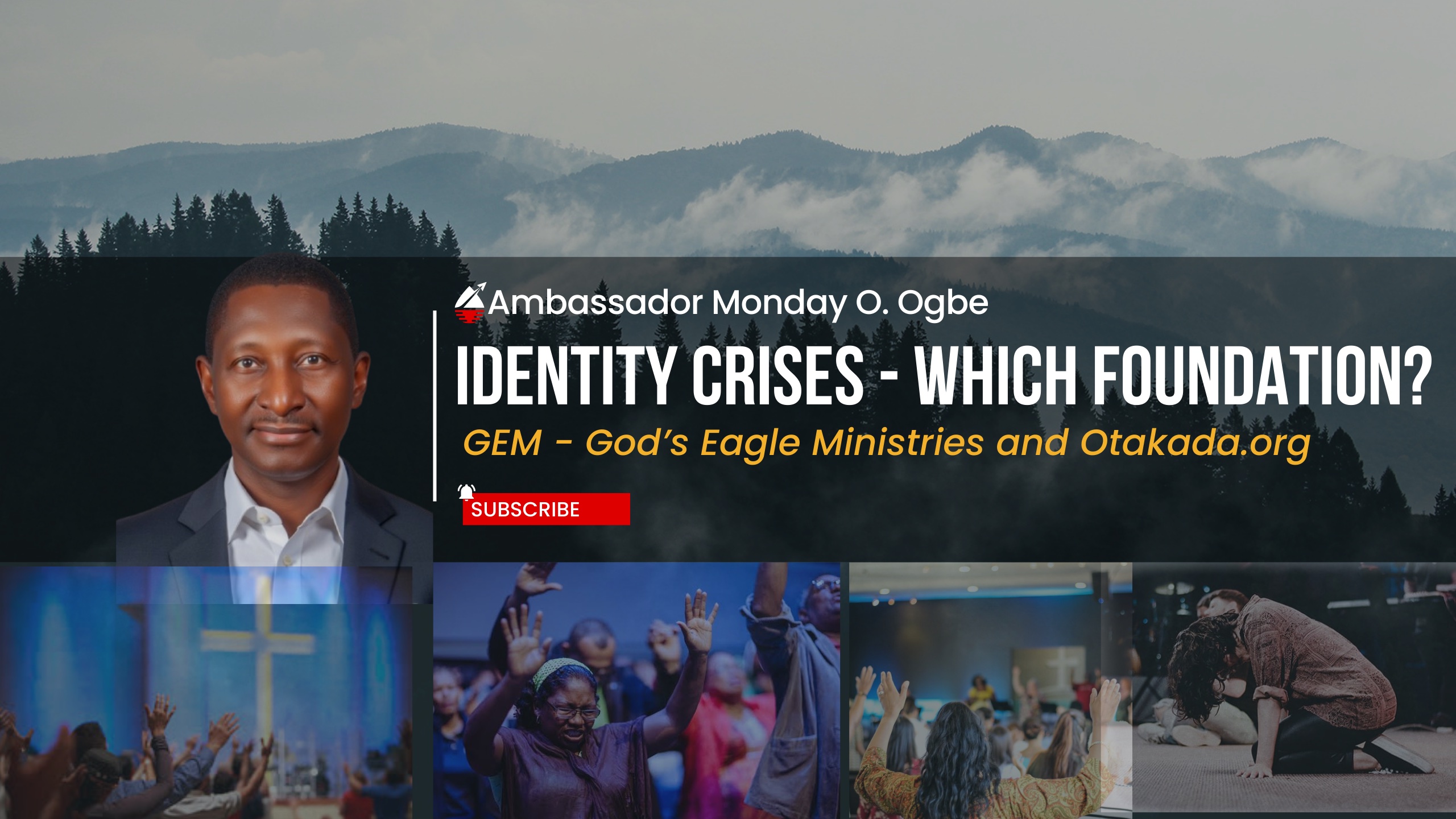 IDENTITY CRISES - Which foundation is your Identity built? Let's find out! - Ambassador Monday O. Ogbe