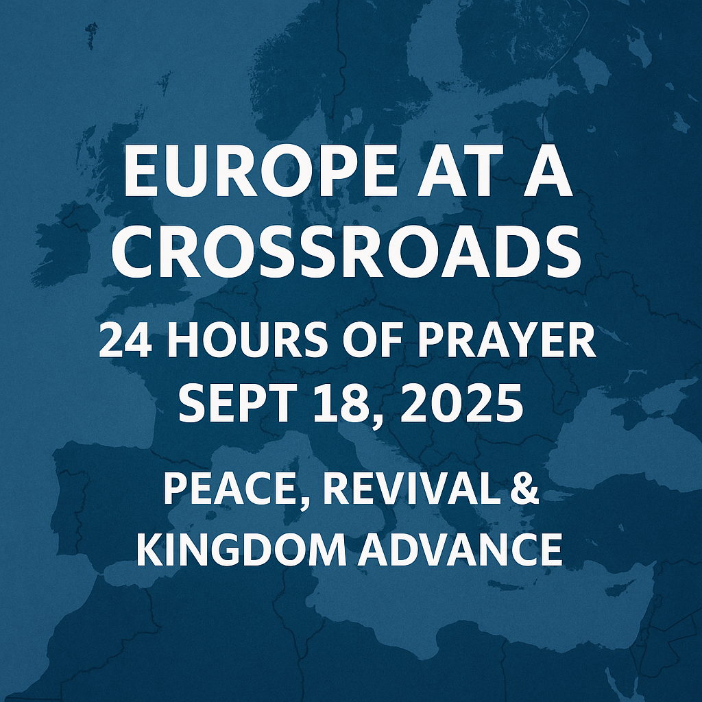 Europe at a Crossroads — 24 Hours of Prayer (Sept 18, 2025): Peace, Revival & Kingdom Advance