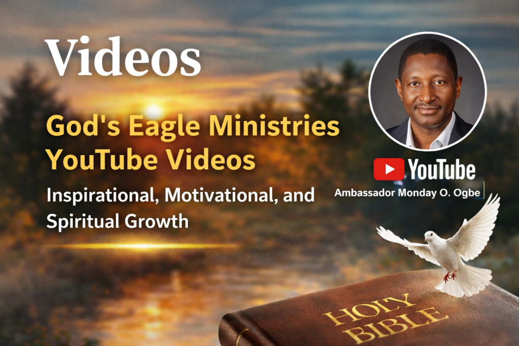 Videos - God's Eagle Ministries Youtube Videos - Inspirational, Motivational, and Spiritual Growth