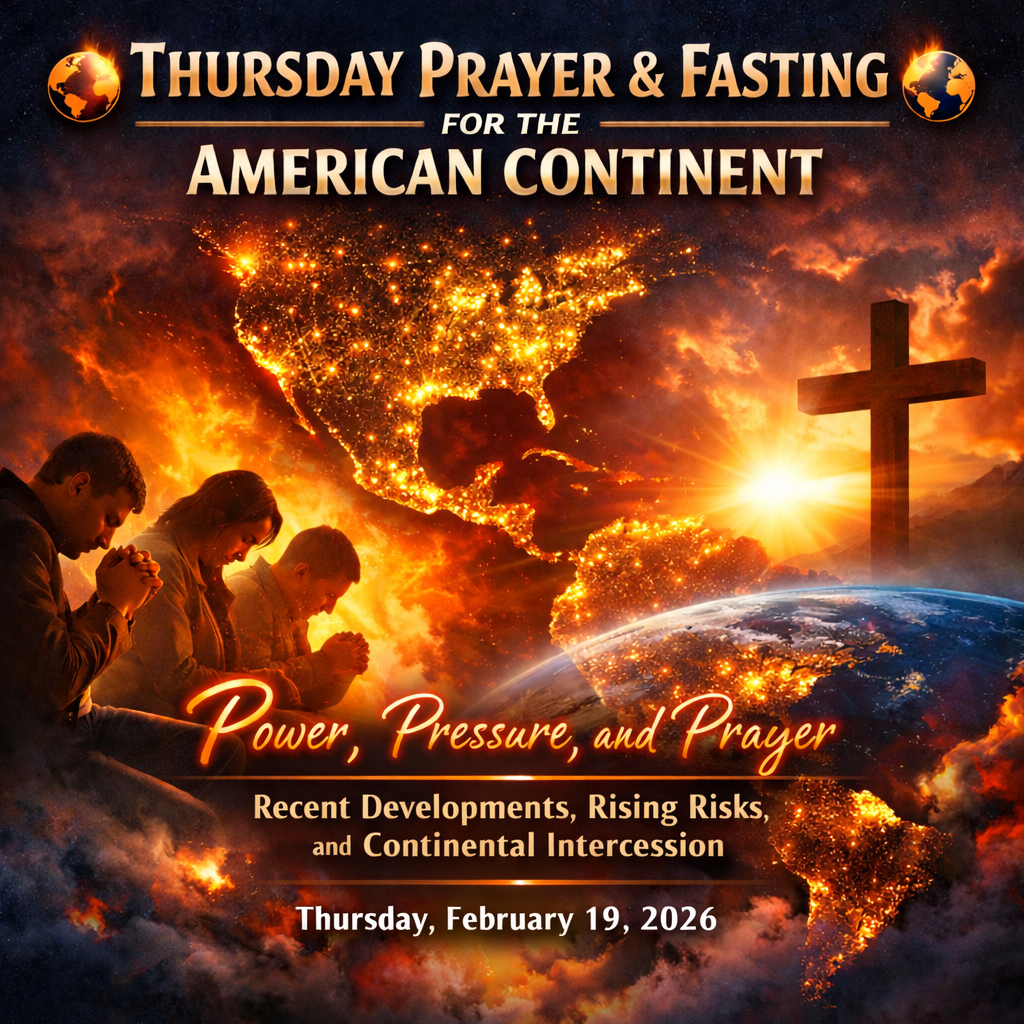 THURSDAY PRAYER & FASTING FOR THE AMERICAN CONTINENT - Thursday February 19th 2026 6 THURSDAY PRAYER & FASTING FOR THE AMERICAN CONTINENT