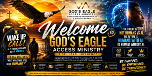 GOD’S EAGLE ACCESS MINISTRY 👑 Raising Leaders for Kingdom, Marketplace & AI-Assisted Influence 4 GOD’S EAGLE ACCESS MINISTRY 👑 Raising Leaders for Kingdom, Marketplace & AI-Assisted Influence