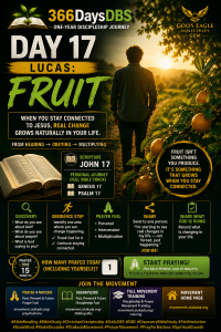 ONE-YEAR DISCIPLESHIP JOURNEY DAY 17 — LUCAS: FRUIT When you stay connected to Jesus, real change grows naturally in your life 2 ONE-YEAR DISCIPLESHIP JOURNEY DAY 17 — LUCAS: FRUIT When you stay connected to Jesus, real change grows naturally in your life