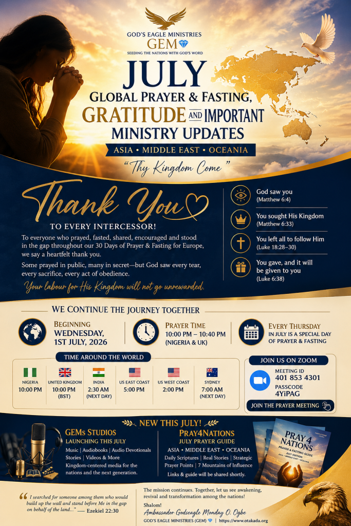 JULY GLOBAL PRAYER & FASTING, GRATITUDE AND IMPORTANT MINISTRY UPDATES Asia • Middle East • Oceania “Thy Kingdom Come” 2 JULY GLOBAL PRAYER & FASTING, GRATITUDE AND IMPORTANT MINISTRY UPDATES
Asia • Middle East • Oceania
“Thy Kingdom Come”