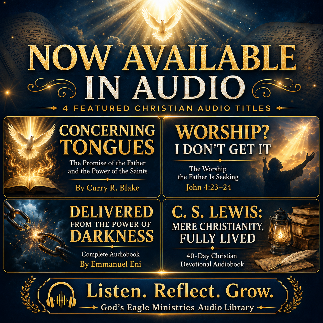 Home - Gods' Eagle Ministries - GEM 135 NEW AUDIOBOOK RELEASE FOR OUR GLOBAL COMMUNITY - Concerning Tongues + WORSHIP? I DON’T GET IT + DELIVERED FROM THE POWER OF DARKNESS + C. S. LEWIS: MERE CHRISTIANITY, FULLY LIVED